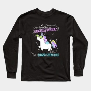 Im An Odd Combination Of Really Sweet And Dont Mess With Me Unicorn Long Sleeve T-Shirt